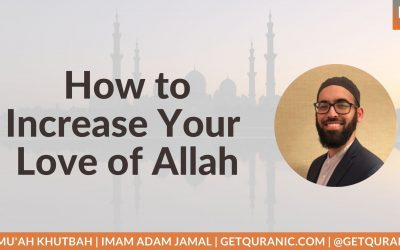 How to Increase Your Love of Allah