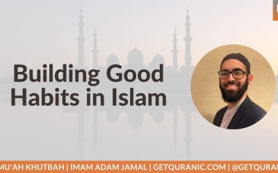 Building Good Habits in Islam